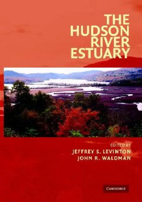 The Hudson River Estuary (English, Jeffrey S. Levinton | John R. Waldman)