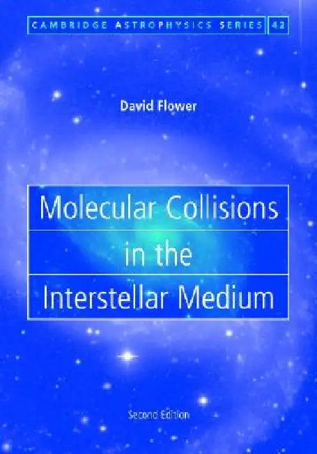 Molecular Collisions in the Interstellar Medium (English, David Flower)