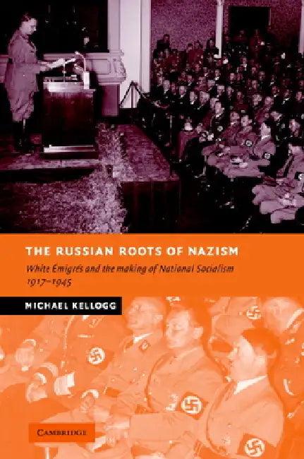 The Russian Roots of Nazism (English, Michael Kellogg)