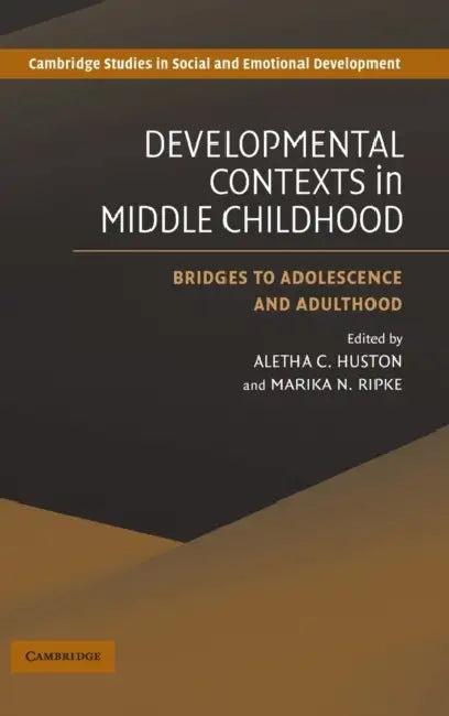 Developmental Contexts in Middle Childhood (English, Aletha C. Huston | Marika N. Ripke)
