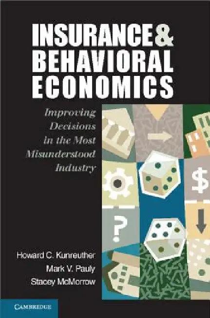 Insurance and Behavioral Economics (English, Howard C. Kunreuther | Mark V. Pauly | Stacey McMorrow)