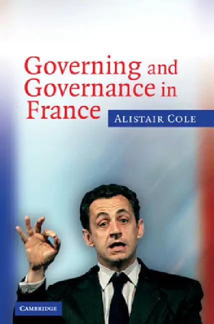 Governing and Governance in France (English, Alistair Cole)