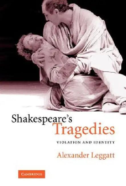 Shakespeare's Tragedies (English, Alexander Leggatt)