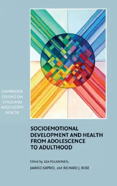 Socioemotional Development and Health from Adolescence to Adulthood (English, Lea Pulkkinen | Jaakko Kaprio | Richard J. Rose)