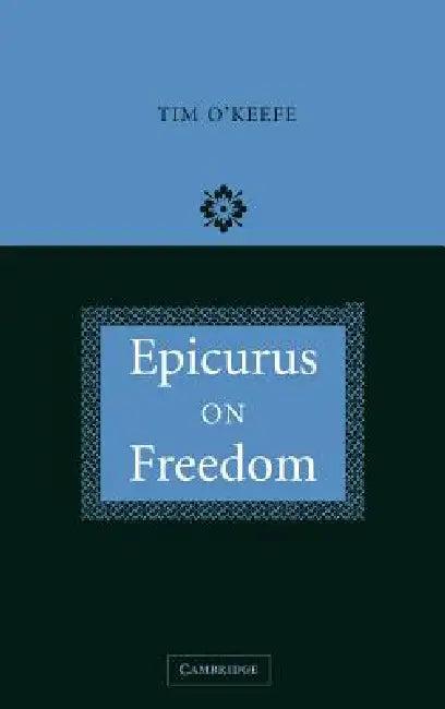 Epicurus on Freedom (English, Timothy O'Keefe | Tim O'Keefe | O'Keefe Tim)
