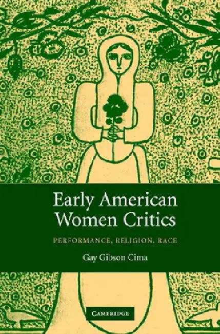 Early American Women Critics (English, Gay Gibson Cima)