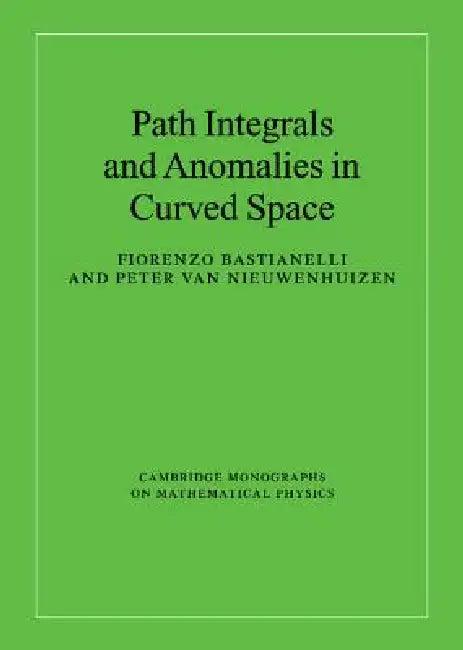 Path Integrals and Anomalies in Curved Space (English, Fiorenzo Bastianelli | Peter Van Nieuwenhuizen)