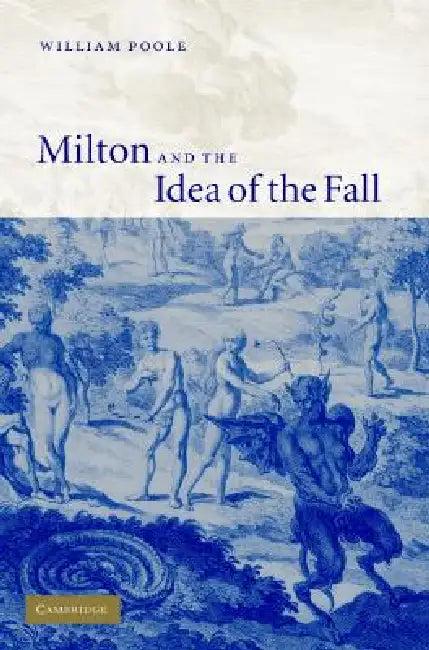 Milton and the Idea of the Fall (English, William Poole)
