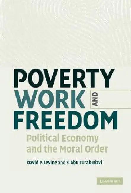 Poverty, Work, and Freedom (English, David P. Levine | S. Abu Turab Rizvi)