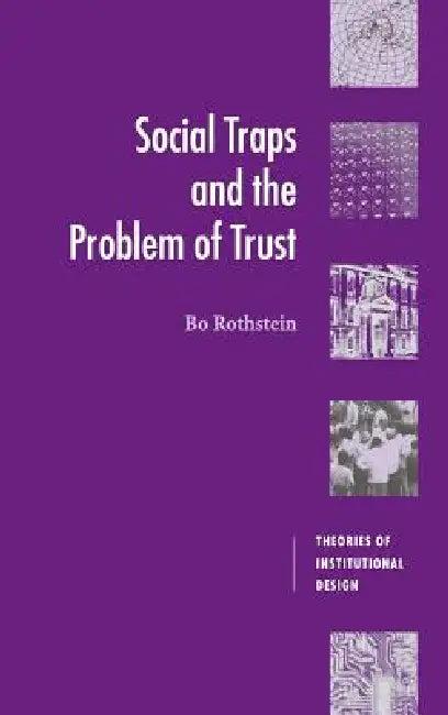 Social Traps and the Problem of Trust (English, Bo Rothstein)