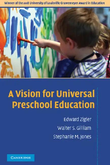 A Vision for Universal Preschool Education (English, Edward Zigler | Walter Gilliam | Stephanie Jones)