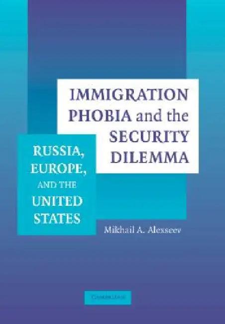 Immigration Phobia and the Security Dilemma (English, Mikhail A. Alexseev)