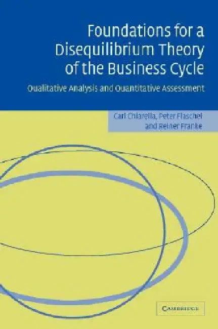 Foundations for a Disequilibrium Theory of the Business Cycle (English, Carl Chiarella | Peter Flaschel | Reiner Franke)