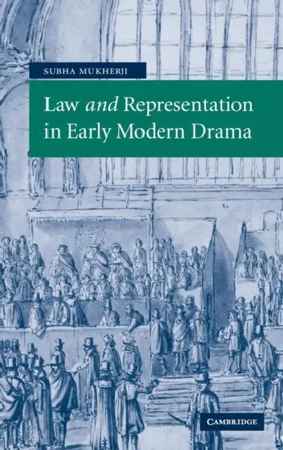 Law and Representation in Early Modern Drama (English, Subha Mukherji)