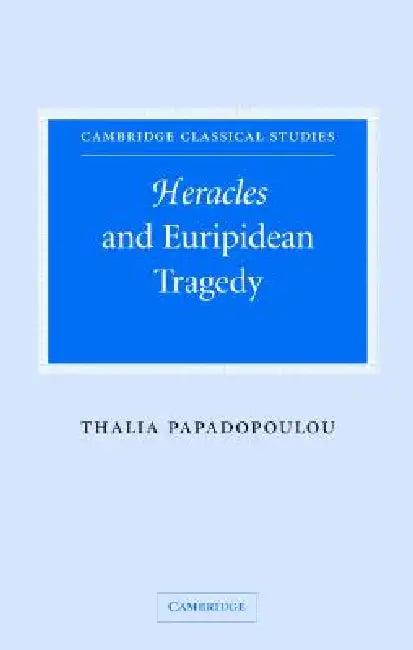 Heracles and Euripidean Tragedy (English, Thalia Papadopoulou)