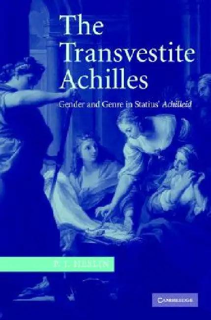 The Transvestite Achilles (English, P. J. Heslin)