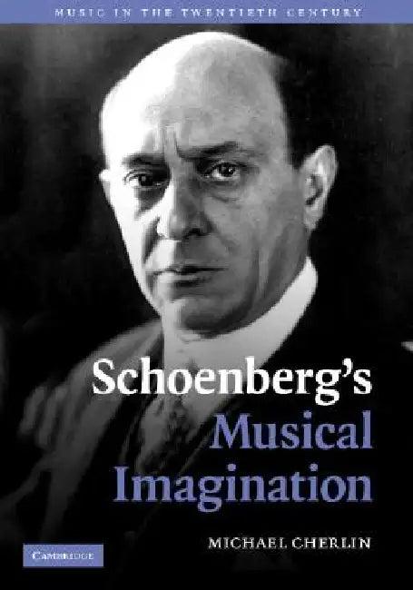 Schoenberg's Musical Imagination (English, Michael Cherlin)