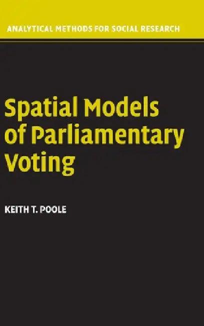 Spatial Models of Parliamentary Voting (English, Keith T. Poole)