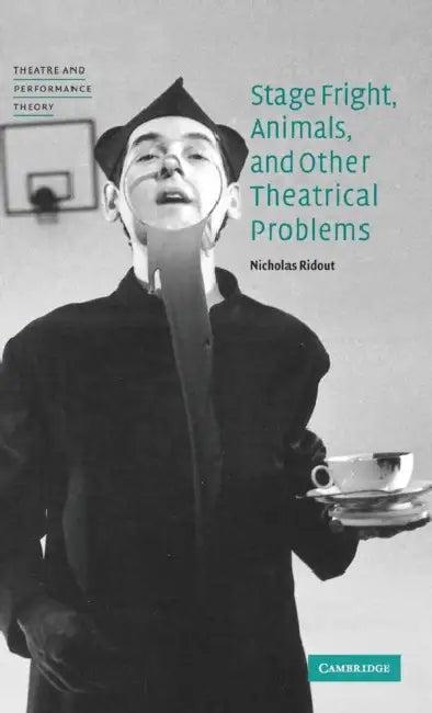 Stage Fright, Animals, and Other Theatrical Problems (English, Nicholas Ridout)