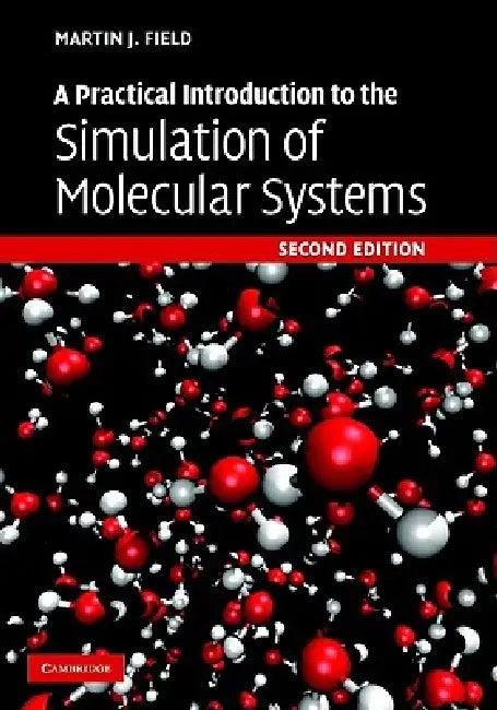 A Practical Introduction to the Simulation of Molecular Systems (English, Martin J. Field)