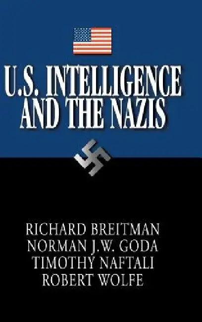 U.S. Intelligence and the Nazis (English, Richard Breitman | Norman J. W. Goda | Timothy Naftali)
