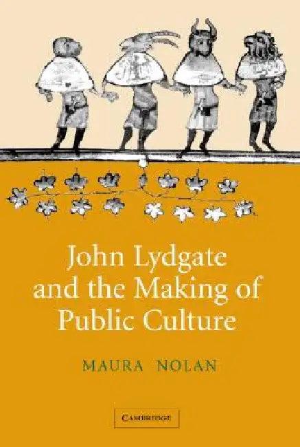 John Lydgate and the Making of Public Culture (English, Maura Nolan)