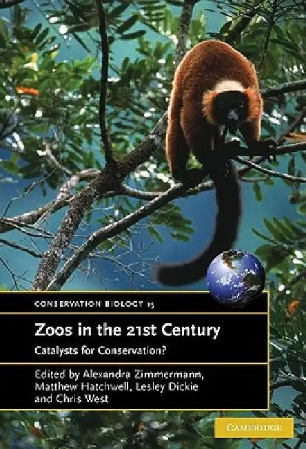 Zoos in the 21st Century (English, Alexandra Zimmerman | Matthew Hatchwell | Lesley Dickie)