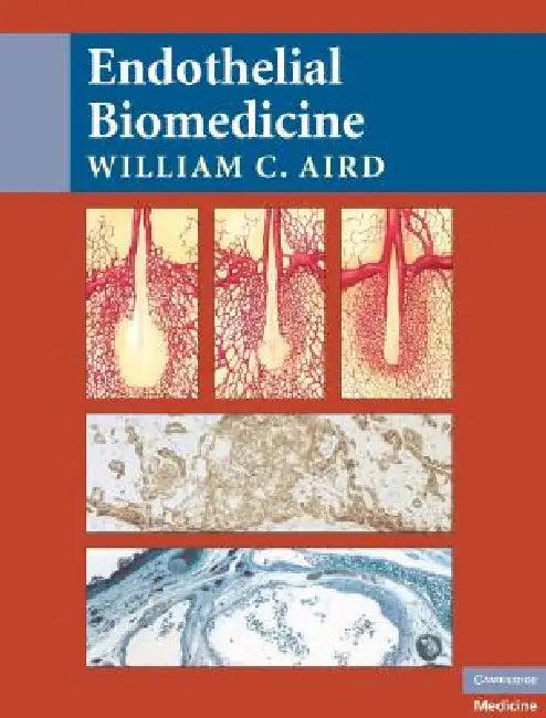 Endothelial Biomedicine (English, William C. Aird)