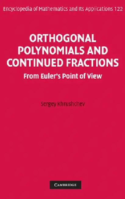 Orthogonal Polynomials and Continued Fractions (English, Sergey Khrushchev | S. V. Khrushchev | Khrushchev Sergey)