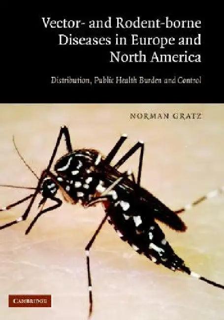The Vector- And Rodent-Borne Diseases of Europe and North America (English, Norman G. Gratz)