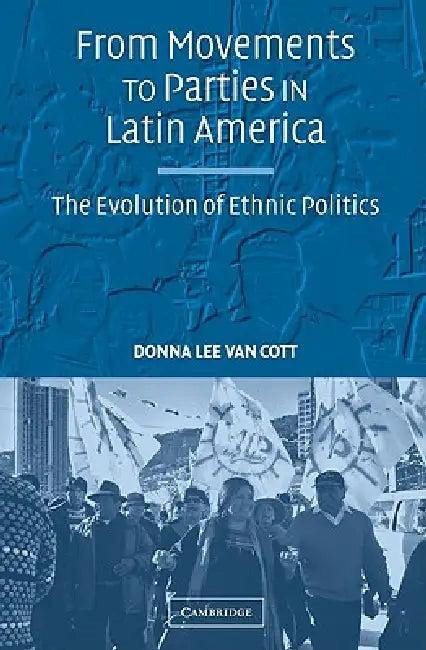 From Movements to Parties in Latin America (English, Donna Lee Van Cott)
