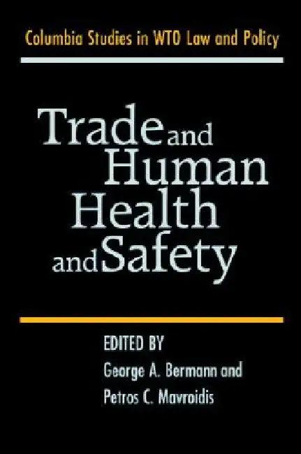Trade and Human Health and Safety (English, George A. Bermann | Petros C. Mavroidis)