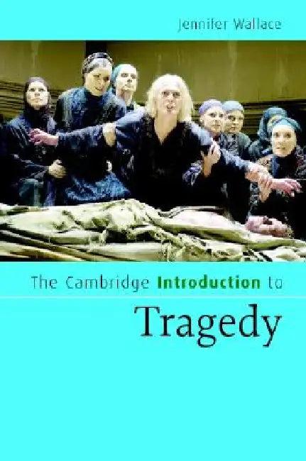 The Cambridge Introduction Tragedy (English, Jennifer Wallace)