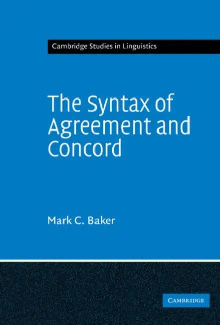 The Syntax of Agreement and Concord (English, Mark C. Baker)