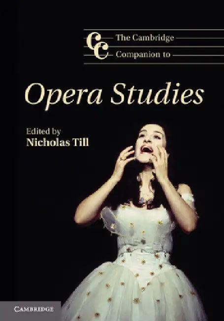 The Cambridge Companion to Opera Studies. Edited by Nicholas Till (English, Nicholas Till)