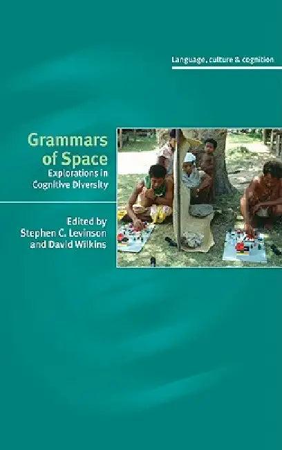 Grammars of Space (English, Stephen C. Levinson | David Wilkins)