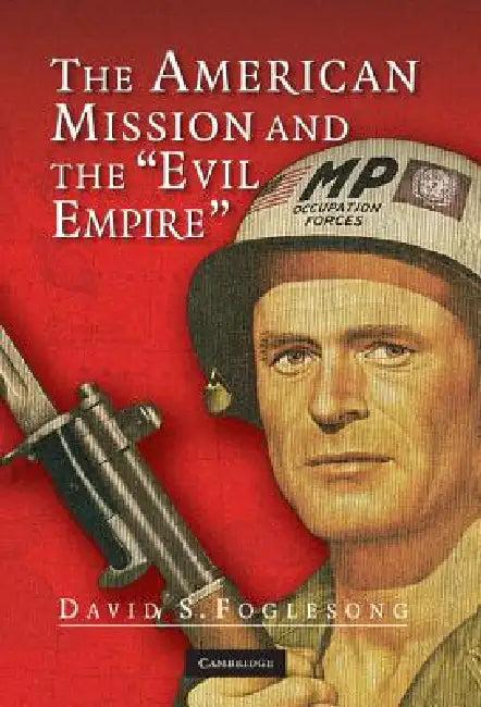 The American Mission and the 'Evil Empire' (English, David S. Foglesong)
