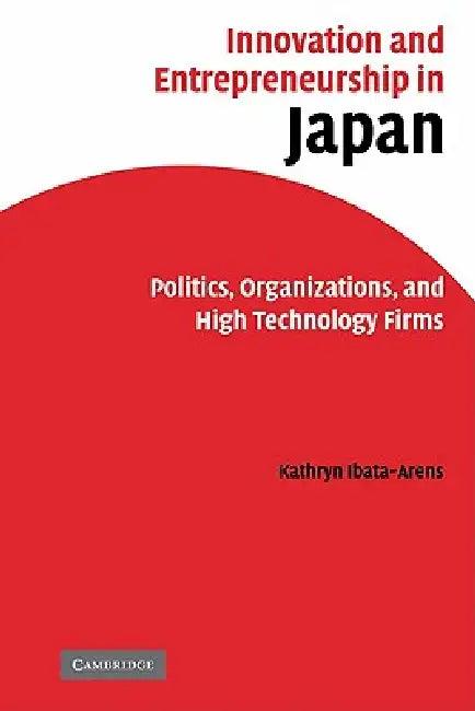 Innovation and Entrepreneurship in Japan (English, Kathryn Ibata-Arens | Ibata-Arens Kathryn)