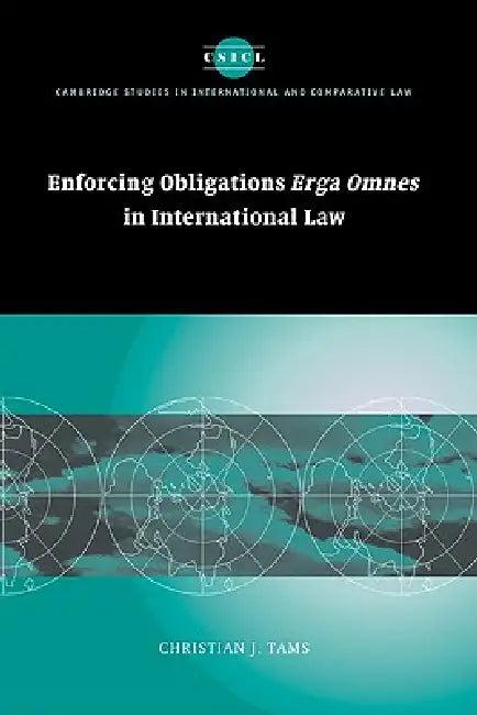 Enforcing Obligations Erga Omnes in International Law (English, Christian J. Tams)