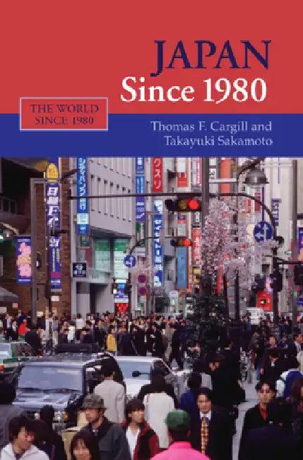 Japan Since 1980 (English, Thomas F. Cargill | Takayuki Sakamoto)