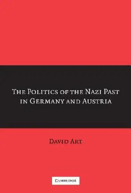 The Politics of the Nazi Past in Germany and Austria (English, David Art)