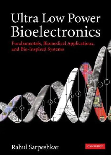 Ultra Low Power Bioelectronics (English, Rahul Sarpeshkar)