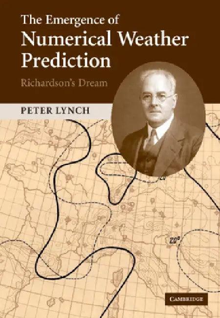 The Emergence of Numerical Weather Prediction (English, Peter Lynch)