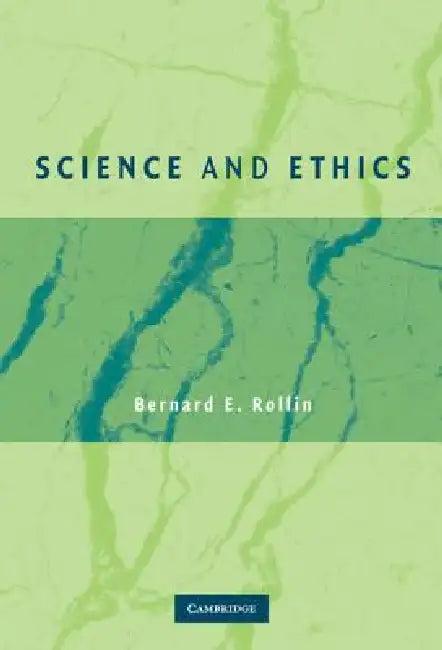 Science and Ethics (English, Bernard E. Rollin)