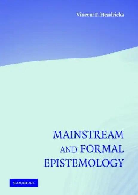Mainstream and Formal Epistemology (English, Vincent F. Hendricks)