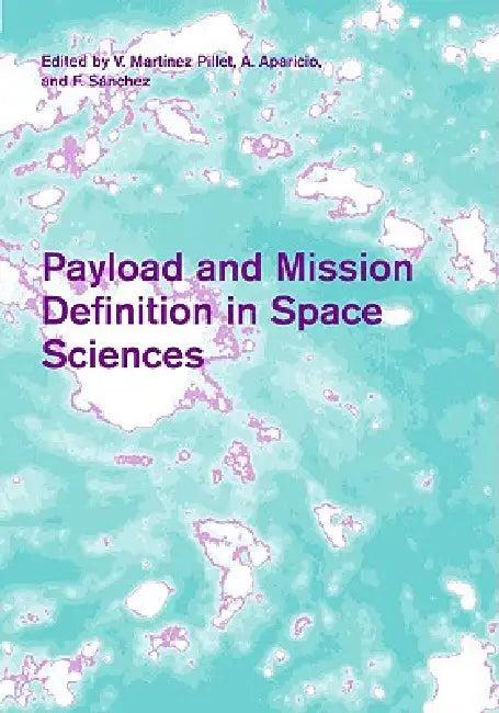 Payload and Mission Definition in Space Sciences (English, V. Mártínez Pillet | A. Aparicio | F. Sánchez)
