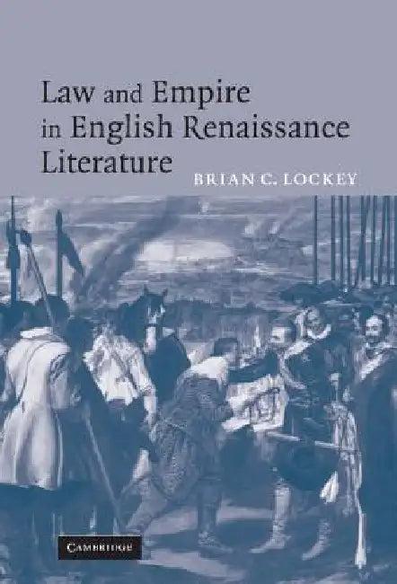 Law and Empire in English Renaissance Literature (English, Brian C. Lockey)
