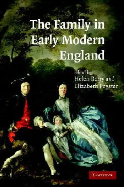 The Family in Early Modern England (English, Helen Berry | Elizabeth Foyster)
