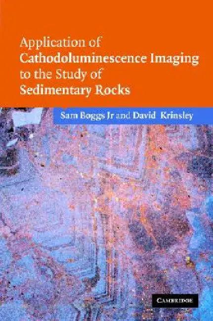 Application of Cathodoluminescence Imaging to the Study of Sedimentary Rocks (English, Sam Boggs | David Krinsley)