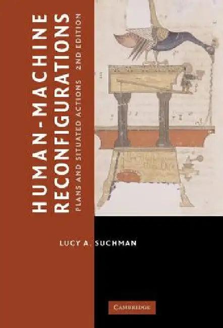 Human-Machine Reconfigurations (English, Lucy A. Suchman | Lucille Alice Suchman)